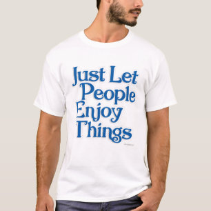 Camiseta Que la gente disfrute de la declaración de aliento