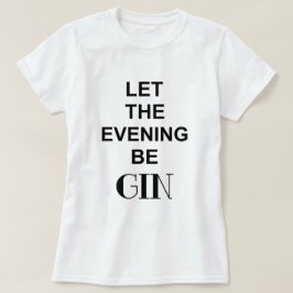 Camiseta QUE LA NOCHE SEA GIN Cita