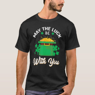 Camiseta Que la suerte esté contigo Feliz Día De San Patric