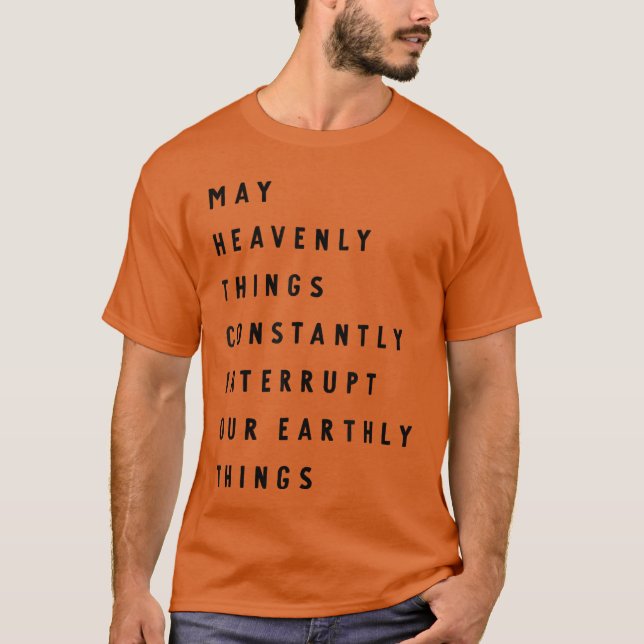 Camiseta Que las cosas celestiales interrumpan constantemen (Anverso)