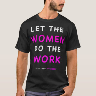 Camiseta Que las mujeres hagan el trabajo 