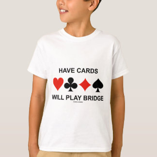 Camiseta Que las tarjetas jueguen el puente (Cuatro juegos