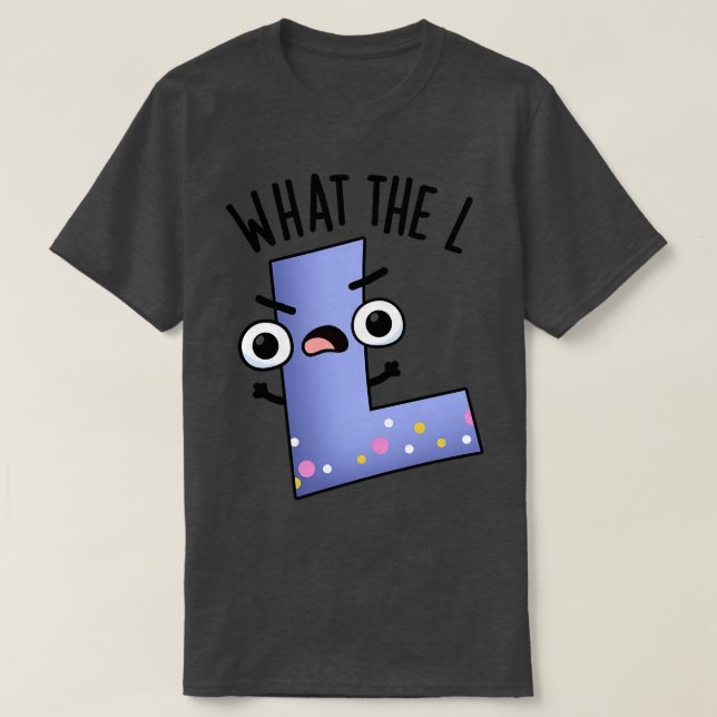 Camiseta Qué Letra L Funny L Pun 1 (Diseño del anverso)