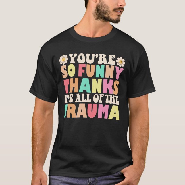 Camiseta Qué lindo eres tan gracioso gracias a todo el trau (Anverso)