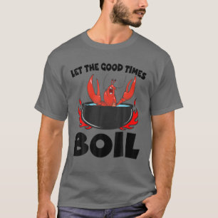 Camiseta Que los buenos tiempos hiervan el cangrejo de lang
