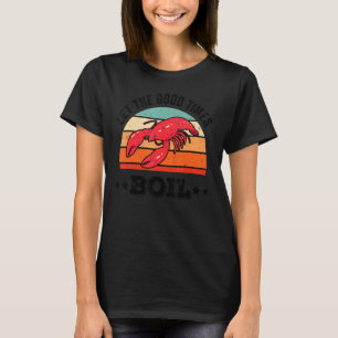 Camiseta Que los buenos tiempos hiervan las langostas hierv