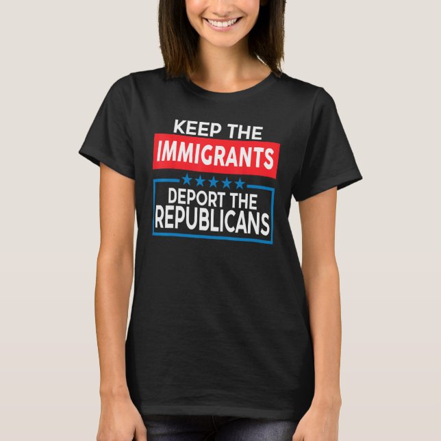 Camiseta Que Los Inmigrantes Deporten A Los Republicanos (Anverso)