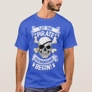 Camiseta Que los piratas Shenanigans comiencen divertidos c