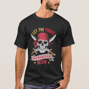 Camiseta Que los piratas Shenanigans comiencen el cráneo de