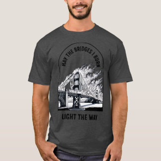 Camiseta Que los puentes que queme iluminen el camino