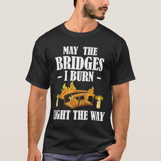 Camiseta Que Los Puentes Que Quemo Enciendan La Forma De Di (Anverso)