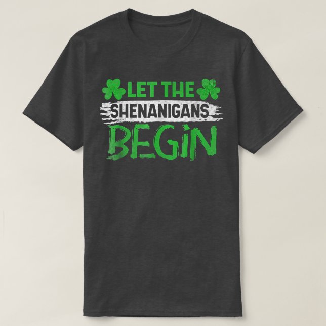 Camiseta Que los Shenanigans comiencen el Día de los Patroc (Diseño del anverso)