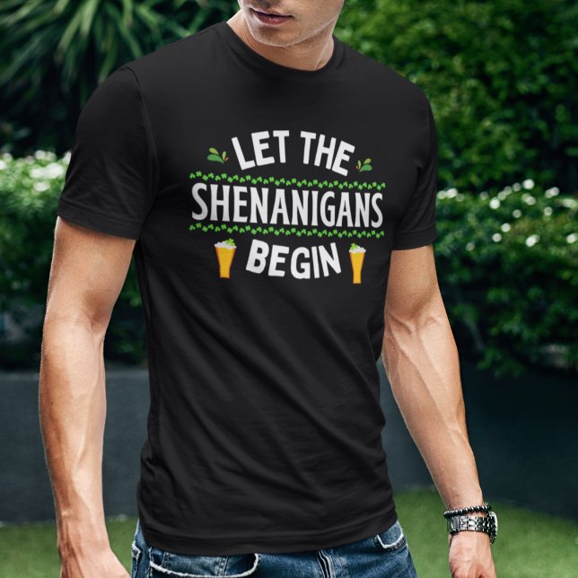 Camiseta Que los Shenanigans comiencen el Día de San Patric (Subido por el creador)