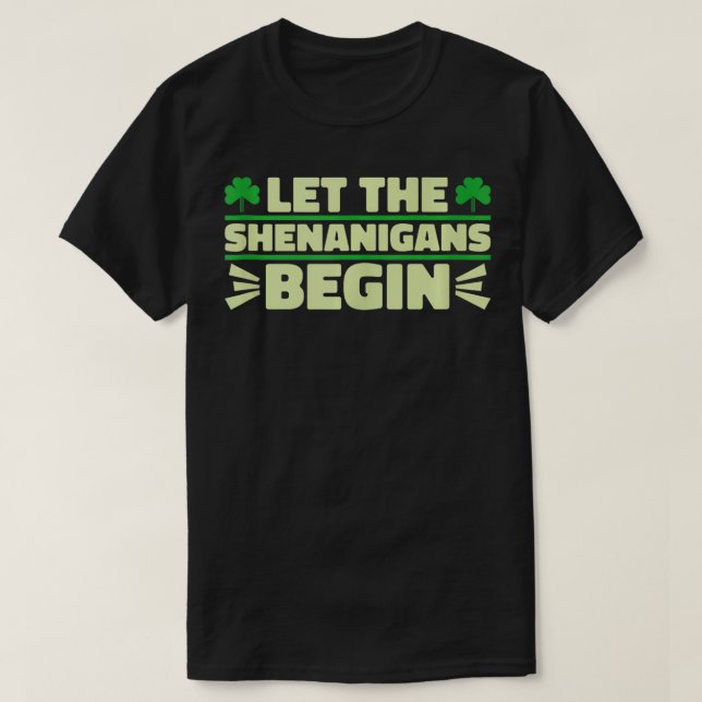 Camiseta Que los Shenanigans comiencen el Día del Shamrock (Diseño del anverso)