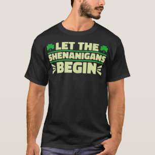 Camiseta Que los Shenanigans comiencen el Día del Shamrock