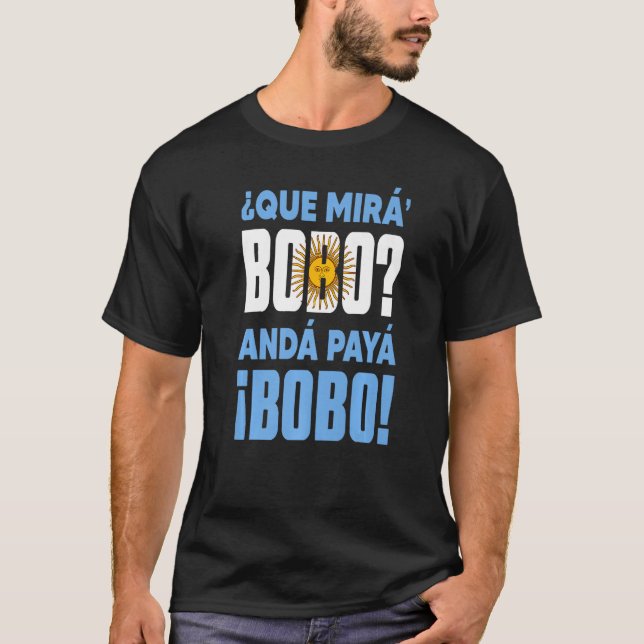 Camiseta qué mirás bobo andá pa' allá discurso 1 (Anverso)