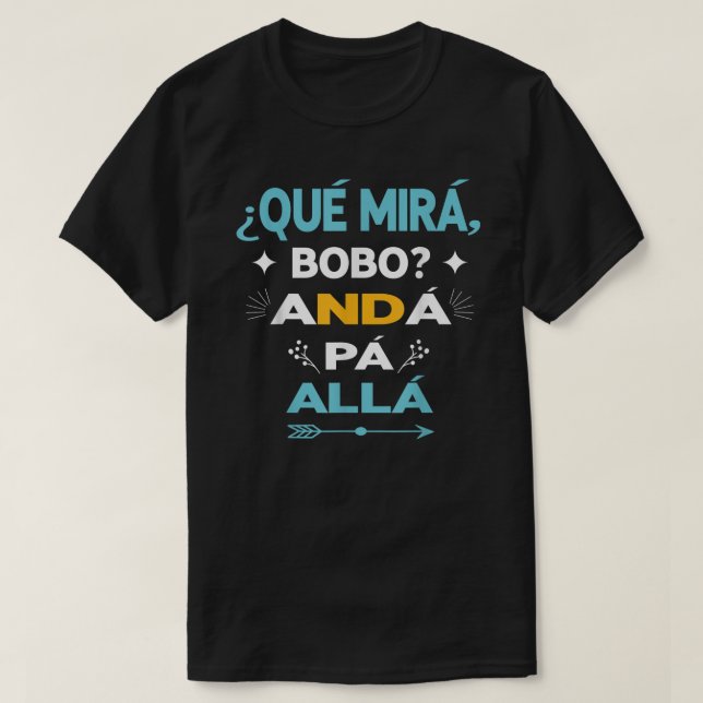 Camiseta Qué miras Bobo anda pa alla - Qué Mira Bobo (Diseño del anverso)
