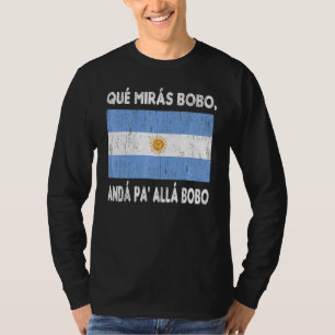 Camiseta Qué Mirás Bobo Andá Pa' Allá Sarcástico