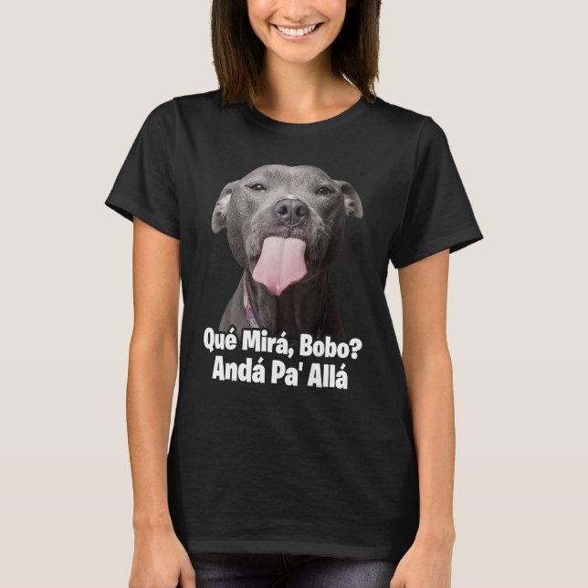 Camiseta Que miras bobo graciosas camisas de perro pitbull  (Anverso)