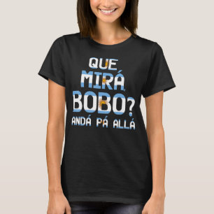 Camiseta Qué miras Bobo qué Mira Bobo caliente