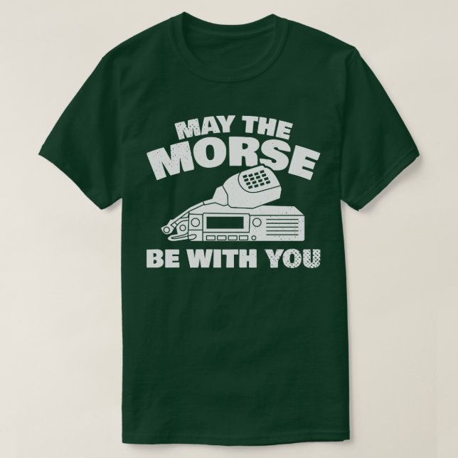 Camiseta Que Morse esté contigo para toda la radio de Ham (Diseño del anverso)