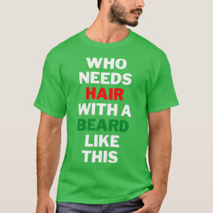 Camiseta Que necesita pelo con barba como esta 3