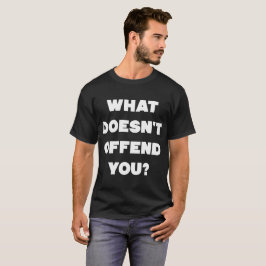 Camiseta ¿QUÉ NO LE OFENDE? Gente enojada anti Guay