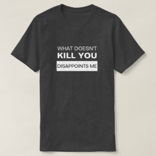 CAMISETA ¿QUÉ NO TE MATA?