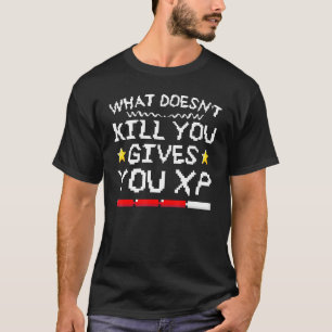 Camiseta ¿Qué no te mata? Te da XP Gaming Gamer