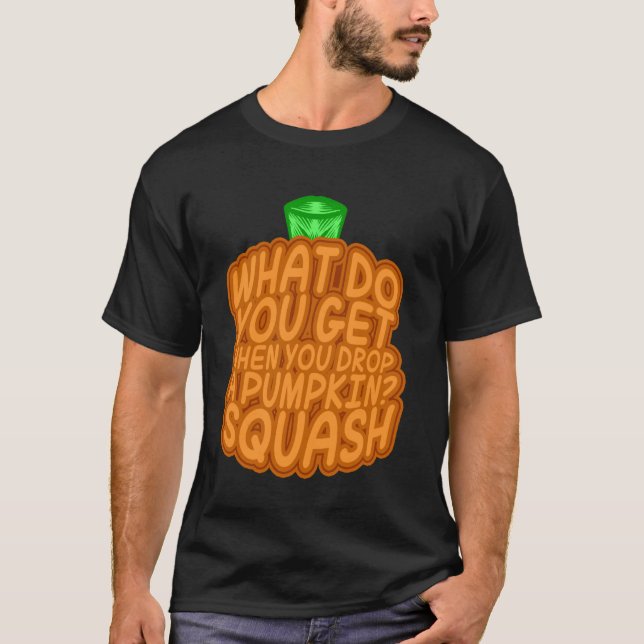 Camiseta ¿Qué obtienes cuando sueltas una calabaza - Hallow (Anverso)