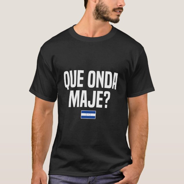 Camiseta Que Onda Maje Honduran Slang Honduras Flag (Anverso)