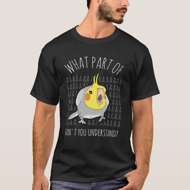 Camiseta Qué parte de AAAAA no entiendes, Cockatiel (Anverso)