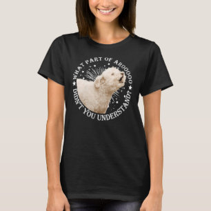 Camiseta ¿Qué Parte De Arooooo No Entendiste A Poodle?