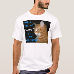 Camiseta Qué parte de "maullido" usted no entiende