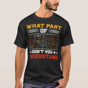 Camiseta ¿Qué Parte De No Entiendes Al Profesor De Matemáti