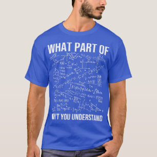 Camiseta ¿Qué Parte De No Entiendes Al Profesor De Matemáti
