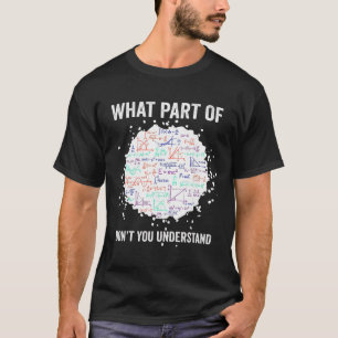 Camiseta ¿Qué parte de no entiendes divertido cálculo matem
