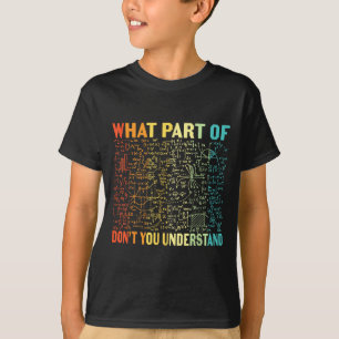 Camiseta ¿Qué parte de no entiendes _ divertido té de matem