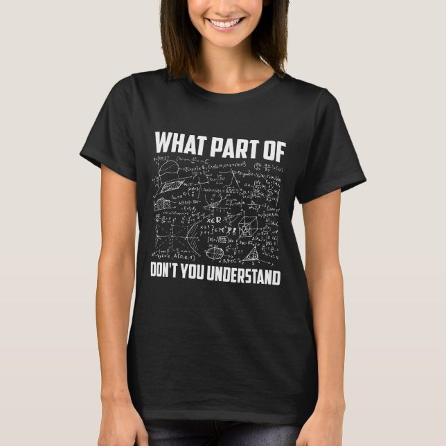 Camiseta ¿Qué parte de no entiendes _ divertido té de matem (Anverso)