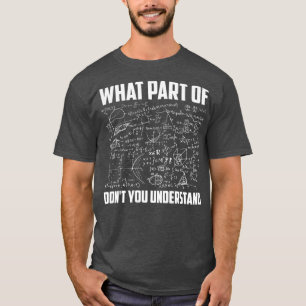 Camiseta ¿Qué Parte De No Entiendes Las Matemáticas Gracios