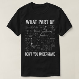 Camiseta ¿Qué parte de no entiendes | Matemáticas divertida