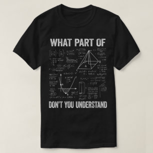 Camiseta ¿Qué parte de no entiendes   Matemáticas divertida