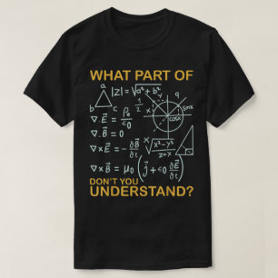 Camiseta ¿Qué parte de no entiendes Matemáticas divertida