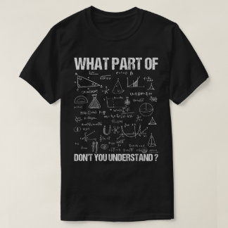 Camiseta ¿Qué parte de No entiendes | Matemáticas divertida