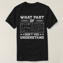 Camiseta ¿Qué parte de no entiendes | Matemáticas divertida
