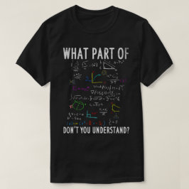 Camiseta ¿Qué Parte De No Entiendes | Matemáticas Divertida