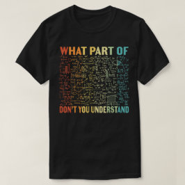Camiseta ¿Qué parte de no entiendes | Matemáticas divertida