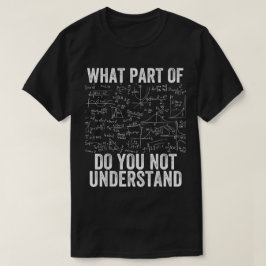 Camiseta ¿Qué parte de no entiendes | Matemáticas divertida