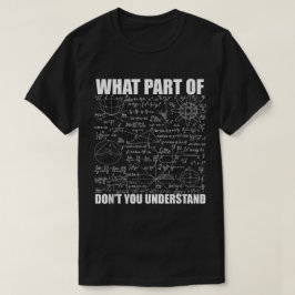 Camiseta ¿Qué parte de no entiendes | Matemáticas divertida