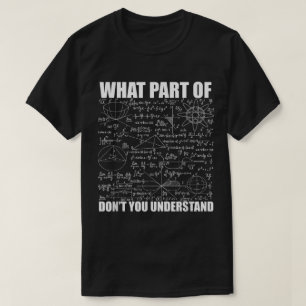 Camiseta ¿Qué parte de no entiendes   Matemáticas divertida